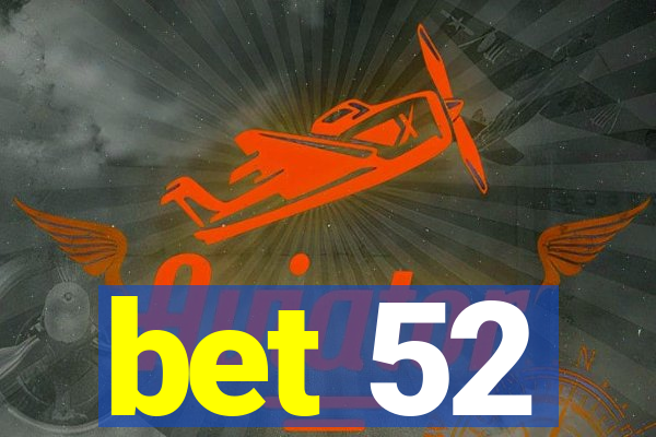 bet 52